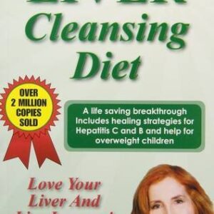 The Liver Cleansing Diet: Love Your Liver and Live Longer