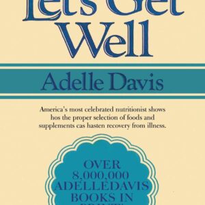 Let's Get Well: A Practical Guide to Renewed Health Through Nutrition