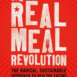 The Real Meal Revolution: The Radical, Sustainable Approach to Healthy Eating