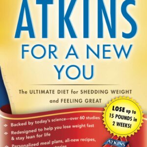 New Atkins for a New You: The Ultimate Diet for Shedding Weight and Feeling Great
