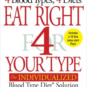 Eat Right 4 Your Type (Revised and Updated): The Individualized Blood Type Diet® Solution