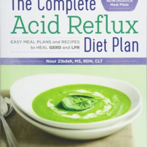 The Complete Acid Reflux Diet Plan: Easy Meal Plans & Recipes to Heal GERD and LPR