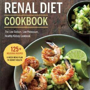 Renal Diet Cookbook: The Low Sodium, Low Potassium, Healthy Kidney Cookbook